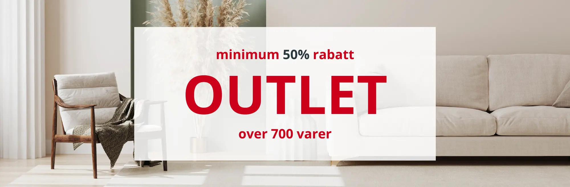 Outlet kampanje – minimum 50% rabatt på over 700 varer innen interiør og møbler.
